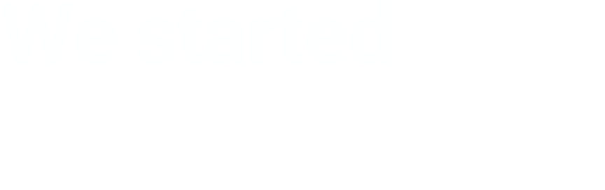 We started this industry